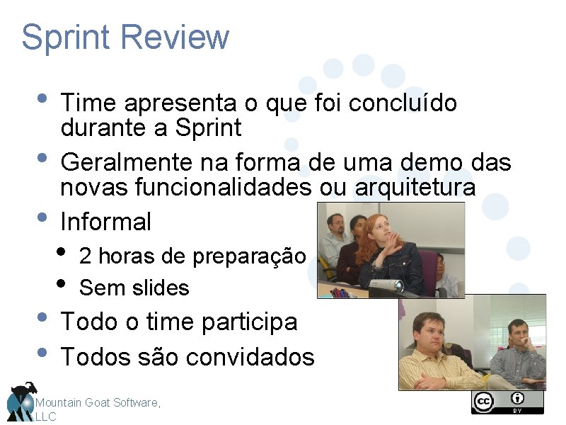 Sprint Review • Time apresenta o que foi concluído • • durante a Sprint