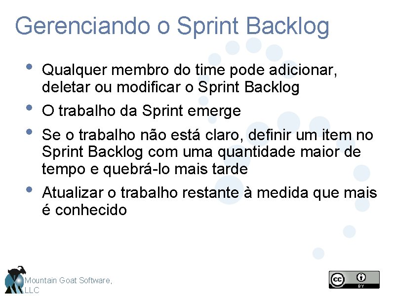 Gerenciando o Sprint Backlog • • Qualquer membro do time pode adicionar, deletar ou