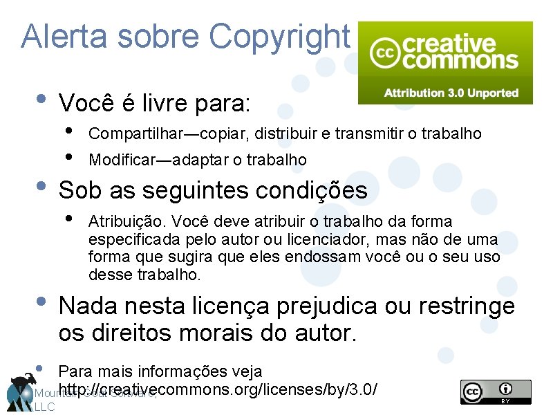 Alerta sobre Copyright • Você é livre para: • • Compartilhar―copiar, distribuir e transmitir