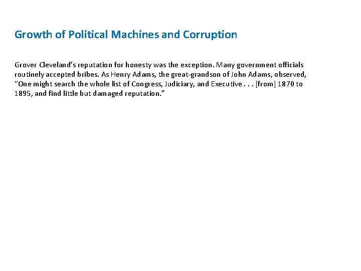 Growth of Political Machines and Corruption Grover Cleveland’s reputation for honesty was the exception.