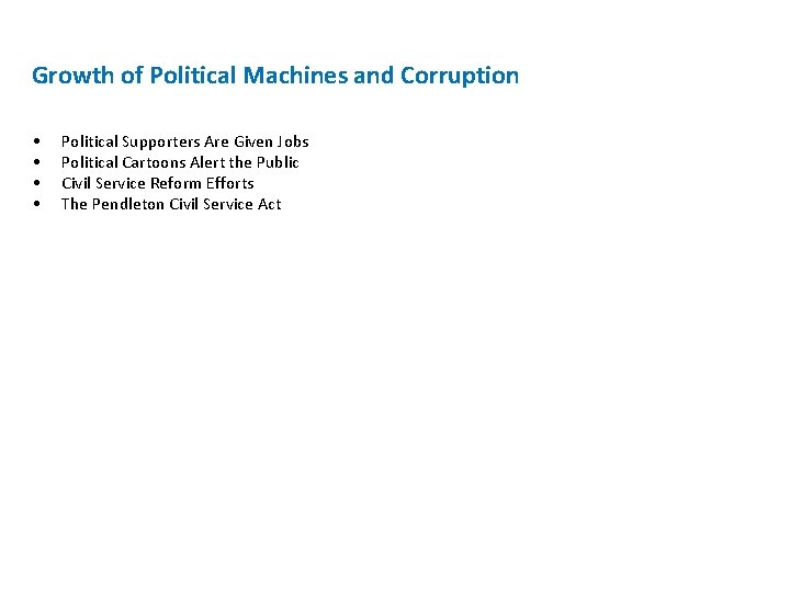 Growth of Political Machines and Corruption • • Political Supporters Are Given Jobs Political