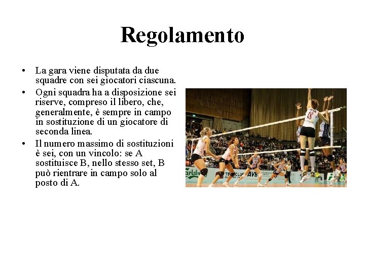 Regolamento • La gara viene disputata da due squadre con sei giocatori ciascuna. • Regolamento • La gara viene disputata da due squadre con sei giocatori ciascuna. •