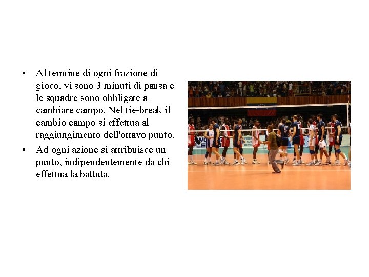 • Al termine di ogni frazione di gioco, vi sono 3 minuti di • Al termine di ogni frazione di gioco, vi sono 3 minuti di