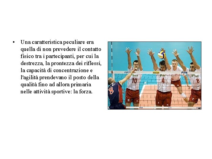 • Una caratteristica peculiare era quella di non prevedere il contatto fisico tra • Una caratteristica peculiare era quella di non prevedere il contatto fisico tra