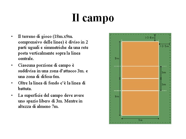 Il campo • • Il terreno di gioco (18 m. x 9 m. comprensivo Il campo • • Il terreno di gioco (18 m. x 9 m. comprensivo