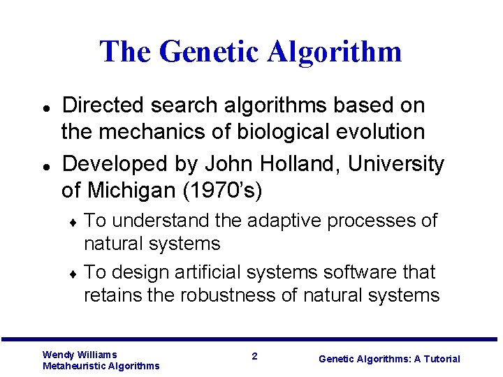 The Genetic Algorithm l l Directed search algorithms based on the mechanics of biological