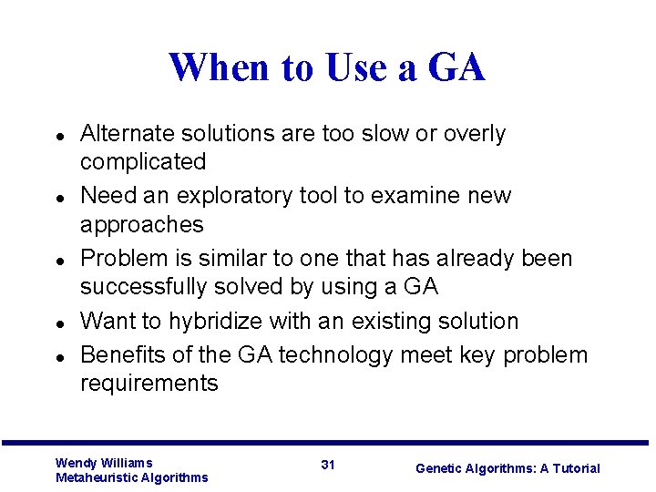 When to Use a GA l l l Alternate solutions are too slow or