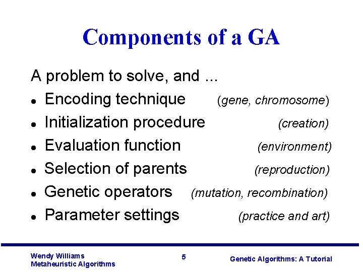 Components of a GA A problem to solve, and. . . l Encoding technique