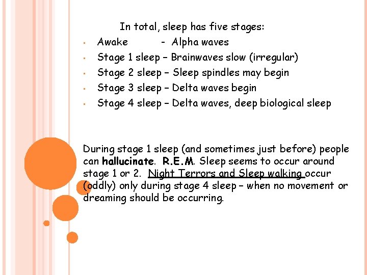  • • • In total, sleep has five stages: Awake - Alpha waves