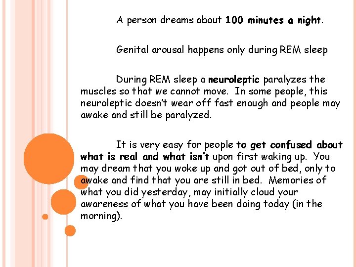 A person dreams about 100 minutes a night. Genital arousal happens only during REM