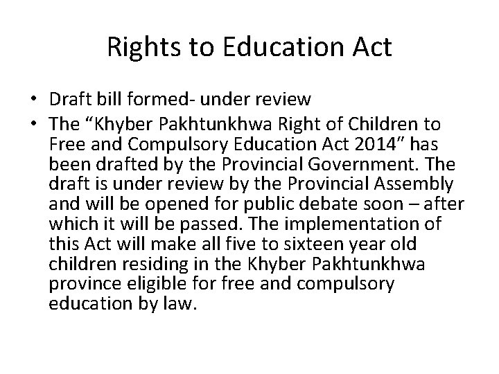 Rights to Education Act • Draft bill formed- under review • The “Khyber Pakhtunkhwa