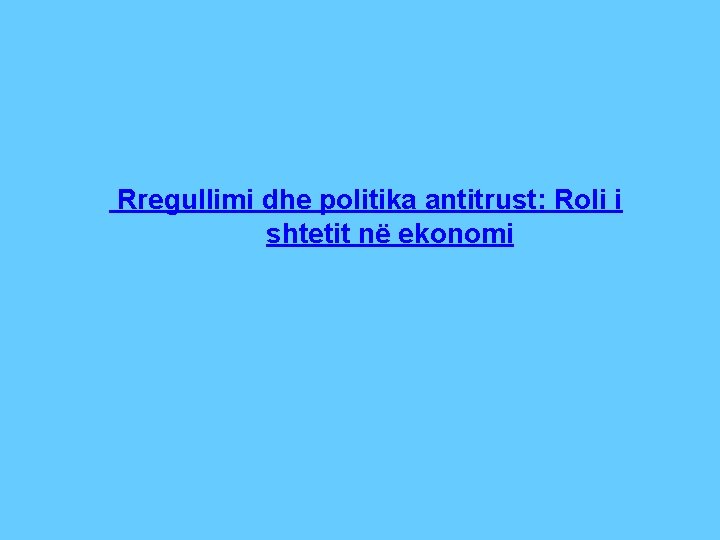 Rregullimi dhe politika antitrust: Roli i shtetit në ekonomi 