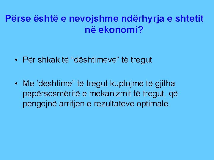 Përse është e nevojshme ndërhyrja e shtetit në ekonomi? • Për shkak të “dështimeve”