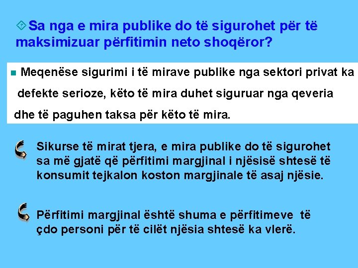 ´Sa nga e mira publike do të sigurohet për të maksimizuar përfitimin neto shoqëror?
