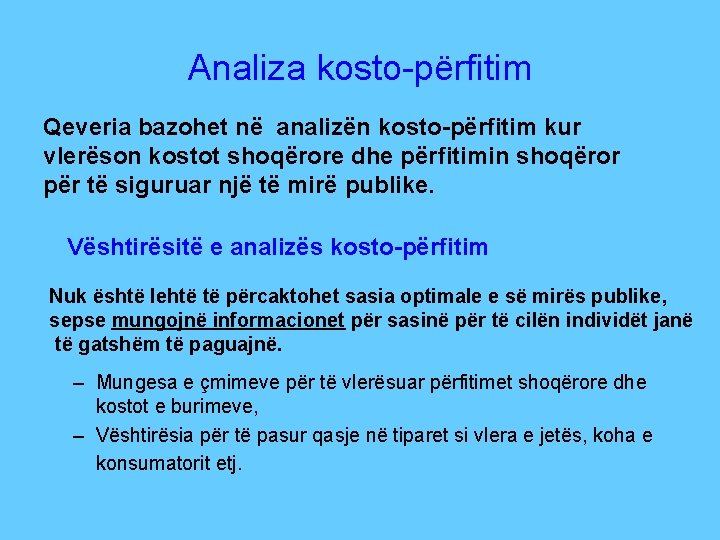 Analiza kosto-përfitim Qeveria bazohet në analizën kosto-përfitim kur vlerëson kostot shoqërore dhe përfitimin shoqëror