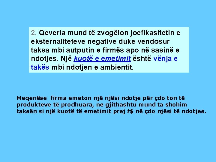 2. Qeveria mund të zvogëlon joefikasitetin e eksternaliteteve negative duke vendosur taksa mbi autputin