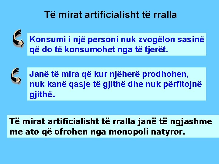 Të mirat artificialisht të rralla Konsumi i një personi nuk zvogëlon sasinë që do