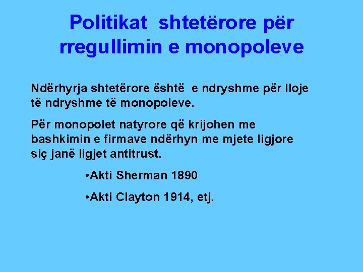Politikat shtetërore për rregullimin e monopoleve Ndërhyrja shtetërore është e ndryshme për lloje të