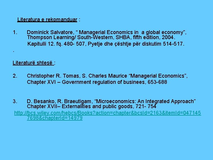 Literatura e rekomanduar : 1. Dominick Salvatore, “ Managerial Economics in a global economy”,