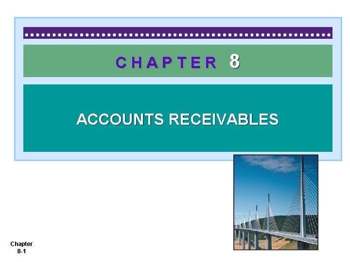 CHAPTER 8 ACCOUNTS RECEIVABLES Chapter 8 -1 