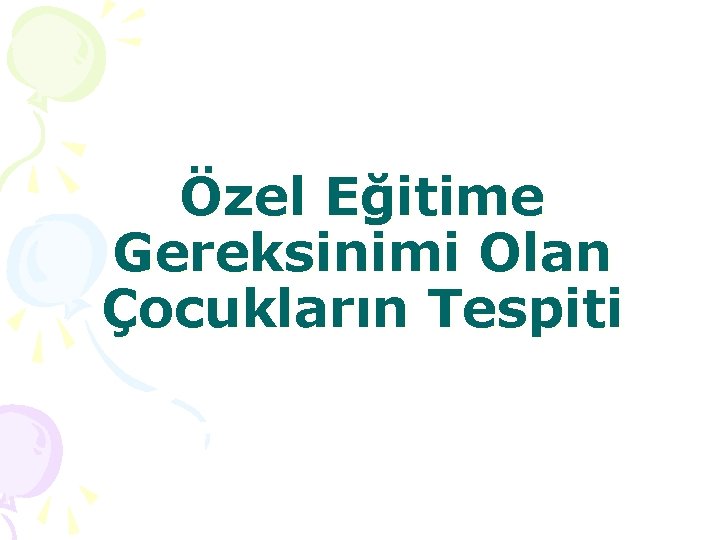 Özel Eğitime Gereksinimi Olan Çocukların Tespiti 