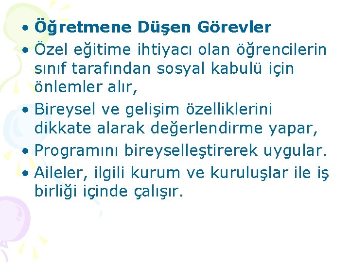  • Öğretmene Düşen Görevler • Özel eğitime ihtiyacı olan öğrencilerin sınıf tarafından sosyal