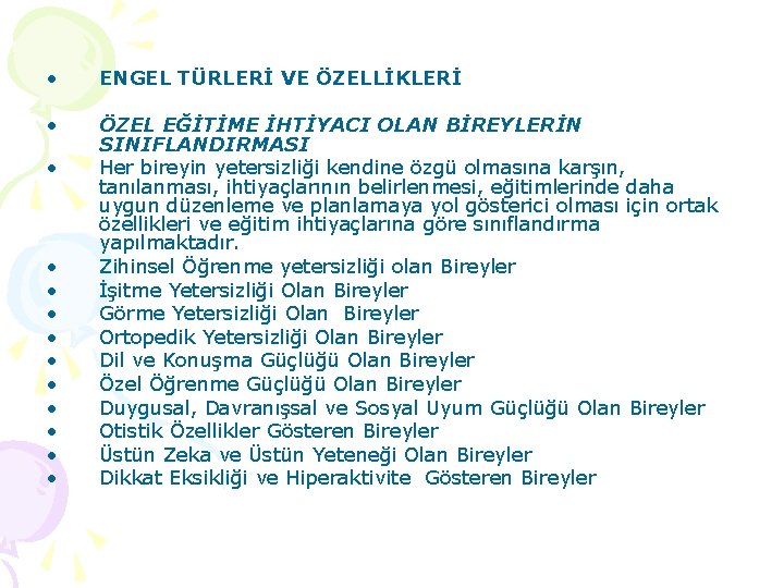  • ENGEL TÜRLERİ VE ÖZELLİKLERİ • ÖZEL EĞİTİME İHTİYACI OLAN BİREYLERİN SINIFLANDIRMASI Her