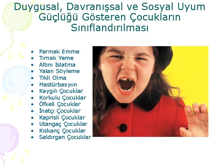 Duygusal, Davranışsal ve Sosyal Uyum Güçlüğü Gösteren Çocukların Sınıflandırılması • • • • Parmak