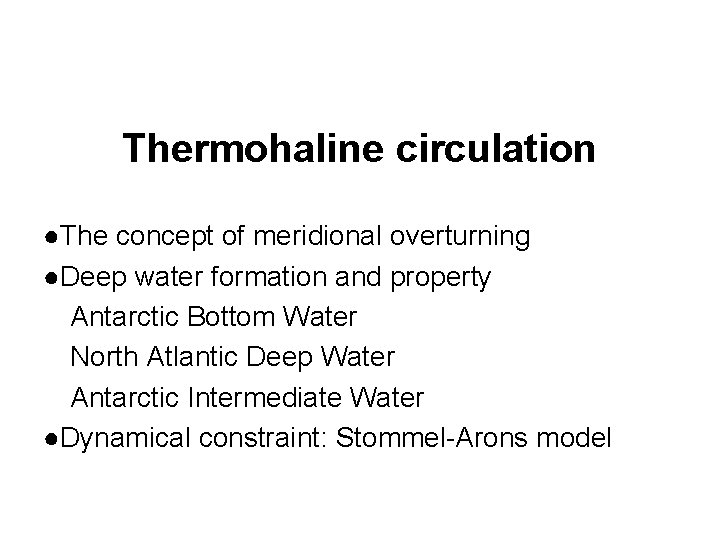 Thermohaline circulation ●The concept of meridional overturning ●Deep water formation and property Antarctic Bottom