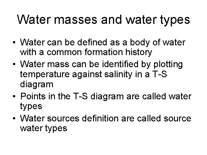Water masses and water types • Water can be defined as a body of