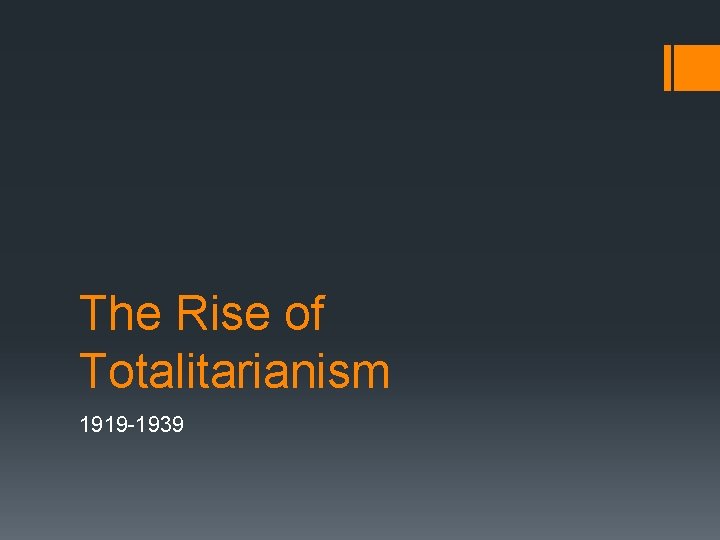 The Rise of Totalitarianism 1919 -1939 