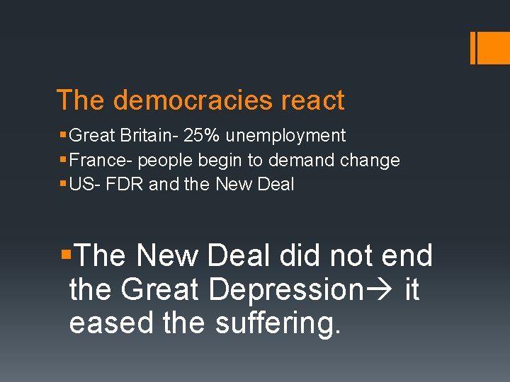 The democracies react § Great Britain- 25% unemployment § France- people begin to demand