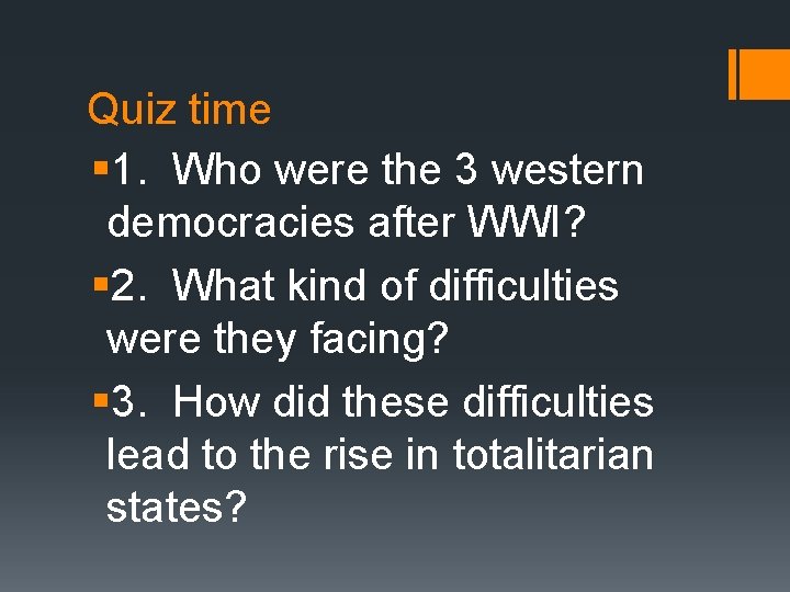 Quiz time § 1. Who were the 3 western democracies after WWI? § 2.
