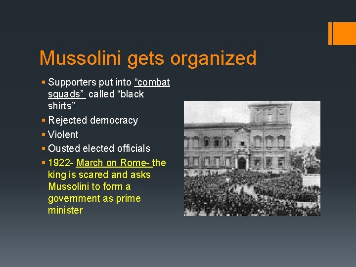 Mussolini gets organized § Supporters put into “combat squads” called “black shirts” § Rejected