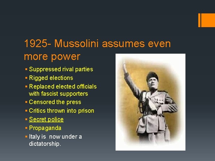 1925 - Mussolini assumes even more power § Suppressed rival parties § Rigged elections