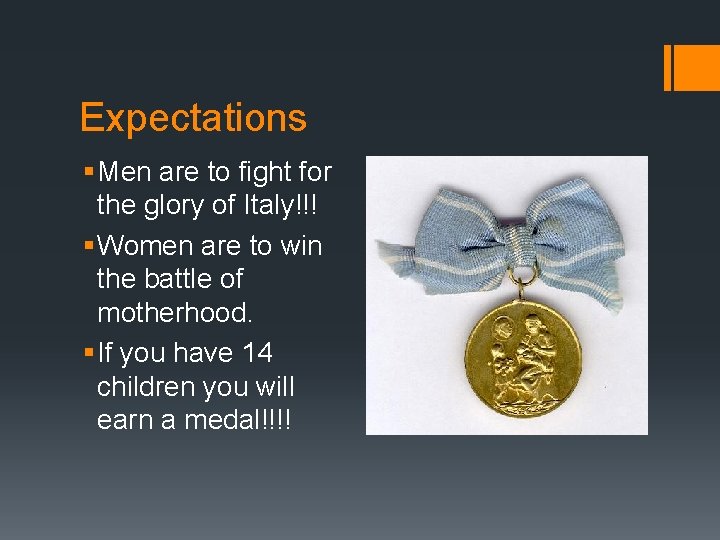 Expectations § Men are to fight for the glory of Italy!!! § Women are