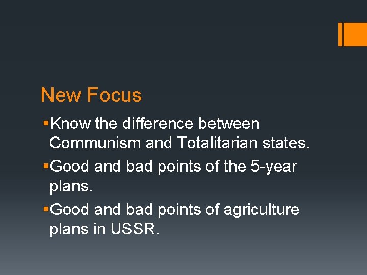 New Focus §Know the difference between Communism and Totalitarian states. §Good and bad points