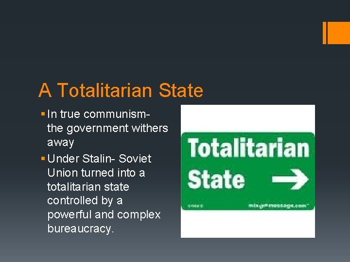 A Totalitarian State § In true communismthe government withers away § Under Stalin- Soviet