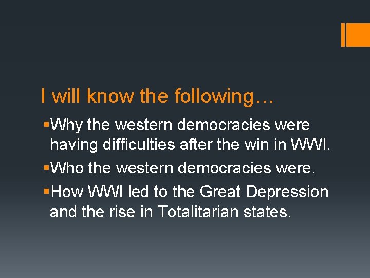 I will know the following… §Why the western democracies were having difficulties after the