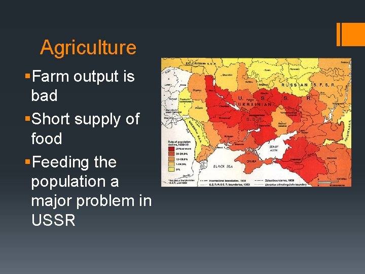 Agriculture §Farm output is bad §Short supply of food §Feeding the population a major