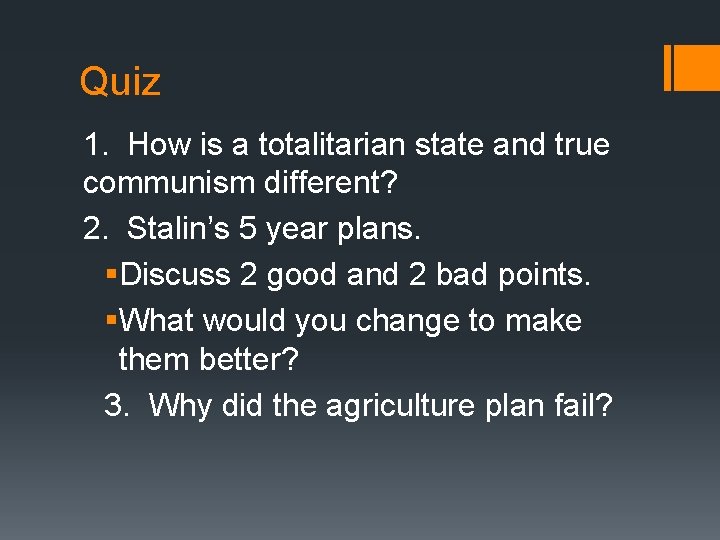 Quiz 1. How is a totalitarian state and true communism different? 2. Stalin’s 5