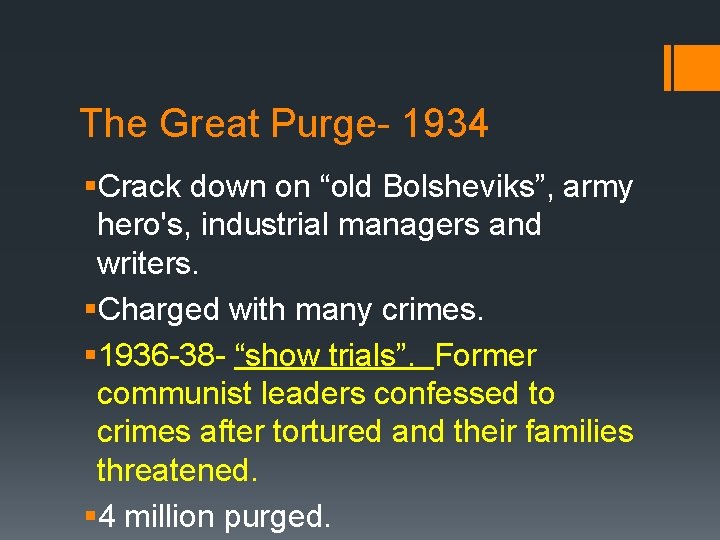 The Great Purge- 1934 §Crack down on “old Bolsheviks”, army hero's, industrial managers and