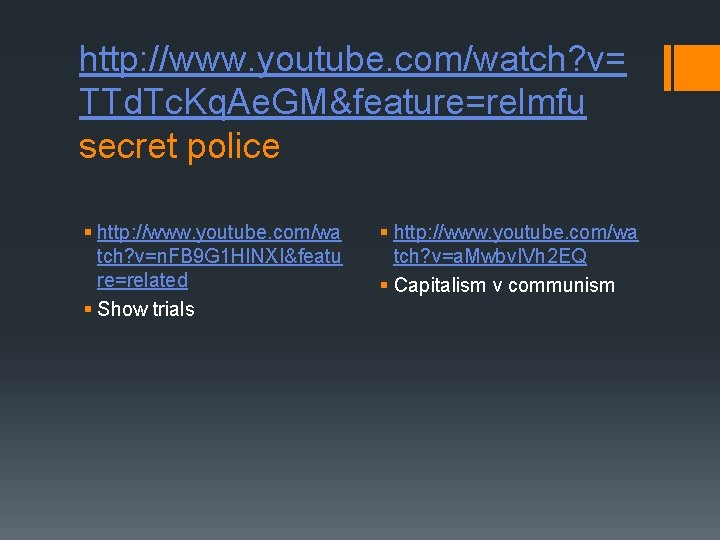 http: //www. youtube. com/watch? v= TTd. Tc. Kq. Ae. GM&feature=relmfu secret police § http: