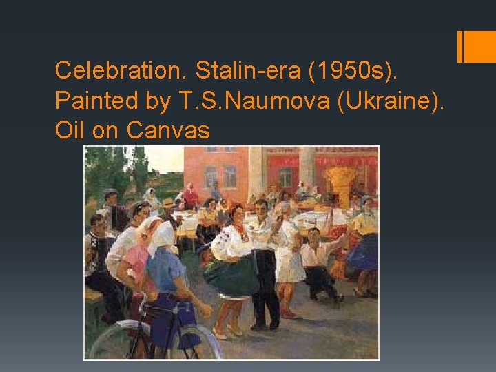 Celebration. Stalin-era (1950 s). Painted by T. S. Naumova (Ukraine). Oil on Canvas 