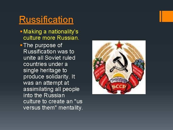 Russification § Making a nationality’s culture more Russian. § The purpose of Russification was