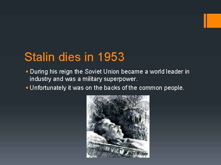 Stalin dies in 1953 § During his reign the Soviet Union became a world