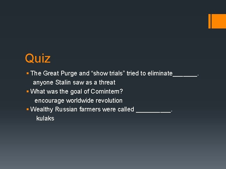 Quiz § The Great Purge and “show trials” tried to eliminate_______. anyone Stalin saw