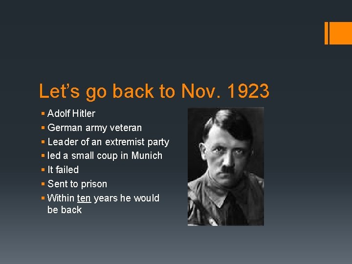 Let’s go back to Nov. 1923 § Adolf Hitler § German army veteran §