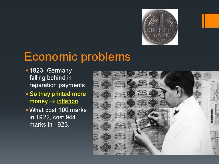 Economic problems § 1923 - Germany falling behind in reparation payments. § So they
