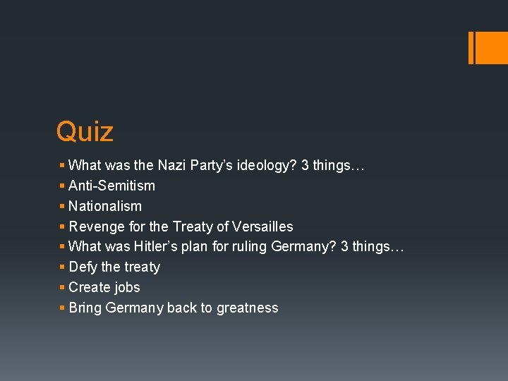Quiz § What was the Nazi Party’s ideology? 3 things… § Anti-Semitism § Nationalism